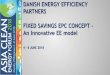 DANISH ENERGY EFFICIENCY PARTNERS FIXED SAVINGS EPC ...asiacleanenergyforum.pi.bypronto.com/2/wp-content/uploads/sites/2… · FIXED SAVINGS EPC CONCEPT – An Innovative EE model