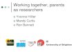 Working together, parents as researchers€¦ · Working together, parents as researchers Turning Point – Connected Education An innovative and unique form of action research using