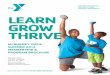LEARN GROW THRIVE · Do you need someone to look after your child while you work out? We’re here for you! you may bring your child (for a maximum of two hours per day) to the yMcA