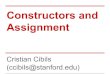 Constructors and Assignmentstanford.edu/class/archive/cs/cs106l/cs106l.1162/lectures/lecture14/… · Construct an instance of a type to be a copy of another instance Copy Assignment