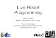 Live Robot Programming - esug.orgesug.org/data/ESUG2015/1 monday/1100-1230 Live robotic programmin… · Live Robot Programming Johan Fabry, Miguel Campusano, Pablo Estefó Pleiad