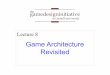 Game Architecture Revisited - Cornell University · Needs C++ templates ... Proper design leads to unusual OO patterns Subclass hierarchies are unmanageable Component-based design