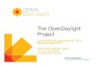 The OpenDaylight Project - Colin Dixoncolindixon.com/wp-content/uploads/2014/05/odl-london-meetup.pdf · OpenDaylight is an Open Source Software project under the Linux Foundation