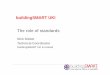 buildingSMART UKI The role of standards Events... · Actors people, organizations, addresses Costing cost planning, estimates, budgets, whole life Work Plans and Schedules inc. nested