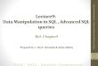 Lecture9: Data Manipulation in SQL , Advanced SQL queries Data Manipulation in SQL , Advanced SQL queries