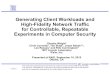 Generating Client Workloads and High-Fidelity Network … Wright.pdfHigh-Fidelity Network Traffic for Controllable, Repeatable Experiments in Computer Security Charles Wright1 Chris
