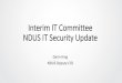 Interim IT Committee NDUS IT Security Update appendices/17... · 2016. 8. 8. · • Problems/Risks • 95% of breaches involve the exploitation of stolen credentials (2015 Verizon