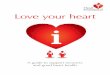 Love your heart - seslhd.health.nsw.gov.au€¦ · Your doctor or nurse will be able to explain some of the reasons for your heart condition. These reasons are called risk factors