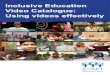 Inclusive Education Video Catalogue: Using videos effectively video guide_final.pdfIf you search YouTube for ‘inclusive education’, you will find about 57,000 videos! It can be
