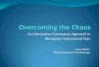 An Information Governance Approach to Managing ...itm.iit.edu/netsecure11/AnneShultz_OvercomingTheChaos.pdf · Managing Unstructured Data Anne Shultz Illinois Institute of Technology