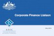 Corporate Finance Liaison - ASIC€¦ · Corporations Jane Eccleston, Joint SEL 02 9911 2183 Kate O‟Rourke, Joint SEL 02 9911 2602 EMR Bruce Dodd, SEL 08 9261 4199 Commission Commissioner