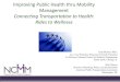 Improving Public Health thru Mobility Management ... · Prepare and deliver a presentation – a pitch – describing the solution . Grantees may be testing the solution with actual