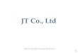 JT Co., Ltd · Part 01. Company Introduction Company History. 05. 2006 2013. 2007. 2008. 2009 2010 2011. 2012 2014. 2015. Established JT CO., LTD Registered cosmetics factory and