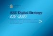 ARU Digital Strategy 2017 - 2020...ARU Digital Strategy 2017 - 2020 To systematically add digitally transformed solutions and processes that create value for students, staff and external