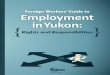 Foreign Workers’ Guide to Employment in Yukon Worker's Guide to...cations Assessment Service (IQAS) to provide education-al assessment services IQAS helps immigrants obtain ... know