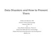New Data Disasters and How to Prevent Them - WordPress.com · 2017. 1. 26. · Data Disasters and How to Prevent Them Colleen W. Marano, PhD Director Clinical Immunology Janssen R