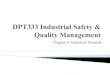 DPT333 Industrial Safety & Quality ManagementRisk: A combination of the likelihood of an occurrence of a hazardous event and the severity of injury or damage to the health of people,