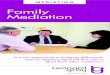 Family Mediation · Family Mediation “It is our experience in bridging differences, ... is a better way of sorting out family disputes than going to court. ... family mediator to