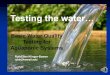Basic Water Quality Testing for Aquaponic Systems · Water chemistry parameters important in aquaponics Temperature (⁰F or ⁰C) Dissolved Oxygen (ppm or %) saturation) pH (range