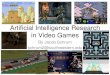 Artificial Intelligence Research in Video Gamespeople.southwestern.edu/~schrum2/SCOPE/SCOPE.pdf · Artificial Intelligence Research in Video Games By Jacob Schrum schrum2@southwestern.edu