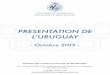 PRESENTATION DE L’URUGUAY€¦ · Av. Uruguay 853 c/o Ambassade de France en Uruguay 11100 Montevideo (+598) 17050 125 camcomfr@ccfm-uruguay.com.uy PRESENTATION DE L’URUGUAY -
