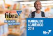 New Manual do Acadêmico 2016 CVfibra.edu.br/wp-content/uploads/2015/06/Manual-do... · 2016. 3. 8. · BLOCO 1 NÚCLEO DE TRABALHO DE CURSO-NTC 2ª à 6ª feira 18h às 22h BLOCO