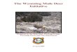 The Wyoming Mule Deer Initiative - wgfd.wyo.gov · rigorous climate. However, weather patterns can become so severe at times even this is not enough to ensure mule deer over-winter