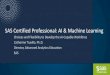 SAS Certified Professional: AI & Machine Learning...SAS Certified Predictive Modeler Using SAS Enterprise Miner 14 can substitute for the Machine Learning Specialist credential in