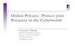 Online Privacy: Protect your Presence in the Cyberworld · network presence, online purchases etc.) Financial records Health information. Internet and Web Applications Originally