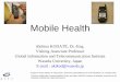 Mobile Health - ITU€¦ · Images of “Hertz Handy” of “Vita phone”, taken from Gesundheit Scout 24 Presentation: 24, October 2003 Thanks to MobiHealth, Kameda Medical Center