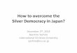 How to overcome the Silver Democracy in Japan? · Japan’s population will decline from 127 million in 2010 to 87 million in 2060 80000 85000 90000 95000 ... Demographics, Politics,