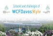 WCF Davos, Kyiv 2014 in pictures · 2017. 3. 24. · WCF Davos, Kyiv 2014 in pictures . WCF Davos, Kyiv 2015 in pictures. WCF Davos Kyiv 2016 Total number of participants: 200 . 55