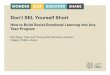 Don’t SEL Yourself Short - American Library Association · 2017. 11. 16. · Don’t SEL Yourself Short How to Build Social-Emotional Learning into Any Teen Program Brin Bugo, Teen