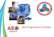 AEO Programme in Turkey - COMCEC · Timeline for the AEO Programme Implementation preparations were initiated in March 2012. The program was launched on January 10th 2013. Guidelines