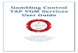 Gambling Control TAP VGM Services User Guide€¦ · readings, is required to have a service form submitted. VGM Reports – You can access your meter readings, meter readings with