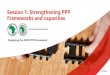 Session 1: Strengthening PPP Frameworks and capacities · PPP frameworks as the outcome PPP deals as the outcome. 11 Strategic priorities and focus Pillar 1 of the Bank PPP Framework