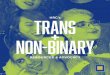 HRC’s TRANS Non-Binary · more about trans and non-binary identities, experiences and communities. In addition, we provide information and resources for trans and non-binary folks