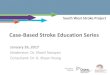 Case-Based Stroke Education Seriesswostroke.ca/wp-content/uploads/2017/03/... · Risks of Thrombolysis Complications related to intravenous r-tPA (average) symptomatic intracranial