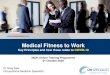 Medical Fitness to Work · Presentation Overview Principles of “Medical Fitness to Work” 5 steps to establishing a system of certification of Fitness to Work –Applying general