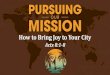 How to Bring Joy to Your City - Harvest Baptist Church · How to Bring Joy to Your City Acts 8:1-8. 1. Sometimes we ignore the city. 2. Sometimes we imitate the city. 3. Sometimes