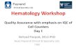 Clinical Specialty Lab. Hematology Workshop · Objectives –Day 1 •At the end of this workshop, participants will be able to define, describe ,explain, compare show and Do : •Quality