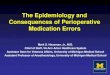 The Epidemiology and Consequences of Perioperative Medication … · Medication Errors: Unique Features of this Study • Required participating centers to query and share sensitive
