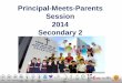Principal-Meets-Parents Session 2013 Secondary 1 · 2016. 8. 22. · (PHs, CT1,Wk 10 enrichment) 3 (10 wks) 7-9 weeks (PH, CT2) 4 (6 wks) 2 weeks *Lessons continue after EOY exams