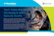 Tech Data Modern Workplace with Secure Score · According to Accenture’s annual cost of Cybercrime study 2019, it is ... Gain insights into your security position all from the Secure