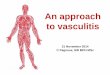 An approach to vasculitis - canvasc.ca · vasculitis: data from a French nationwide study of 57 patients. Jachiet M, Flageul B, Deroux A et al. for the FVSG. Arthritis Rheumatol