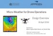 Micro-Weather for Drone Operations · 2018. 5. 2. · micro-weather data collection and flight optimization system to improve safety and reliability of drone flight. Today, we will