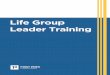 Life Group Leader Training70317e1d4be7f22aa91b-ce241cc8bc71d961d4e1680358f9f920.r32.cf2.… · workbook is designed to equip you to lead a Life Group by understanding the Life Group