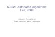 6.852: Distributed Algorithms Fall, 2009 · – Define distributed computing environments. – Define abstract problems. – Describe algorithms that solve the problems. – Analyze