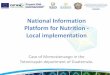 National Information Platform for Nutrition - Local ...SNIS: National Social Information System. SIPSE: Information, Planning, Monitoring and Evaluation System, SIINSAN: National Information