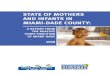STATE OF MOTHERS AND INFANTS IN MIAMI-DADE COUNTYThe State of Mothers and Infants in Miami-Dade County 3 The monitoring of these data is essential to the Coalition’s primary goals